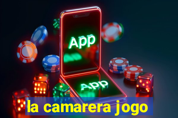 la camarera jogo